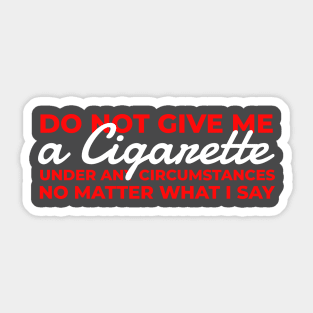 Do Not Give Me A Cigarette - Typograph AL Sticker